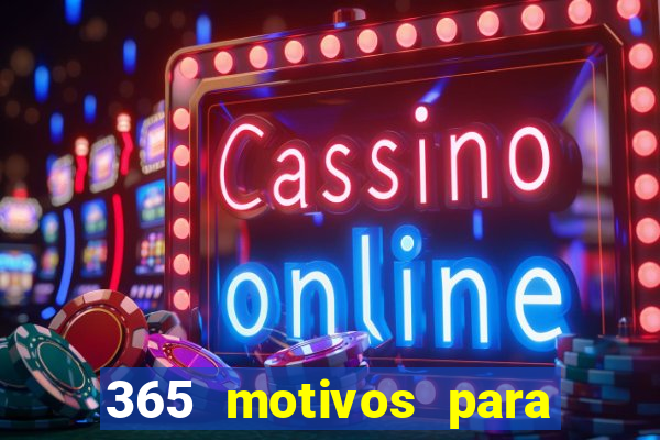 365 motivos para te amar